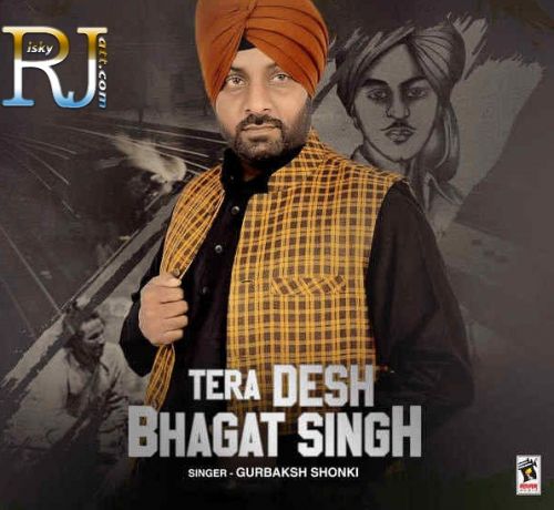 Tera Desh Bhagat Singh Gurbaksh Shonki Mp3 Song Download