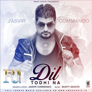 Dil Todhi Na Jasvir Commando Mp3 Song Download