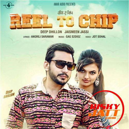 Reel to Chip Deep Dhillon, Jaismeen Jassi Mp3 Song Download