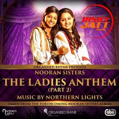 The Ladies Anthem Part 2 Nooran Sisters Mp3 Song Download