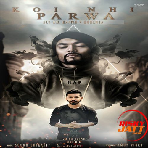 Koi Ni Parwa (Remix) Jey Bee Rapper Mp3 Song Download