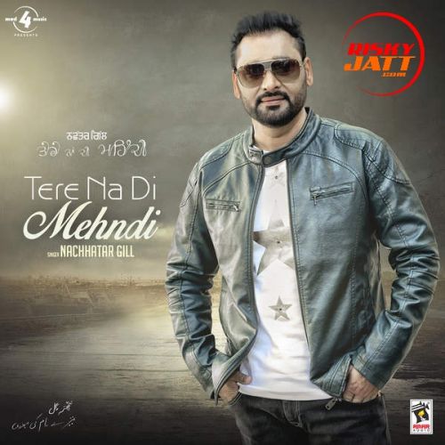 Tere Na Di Mehndi Nachhatar Gill Mp3 Song Download
