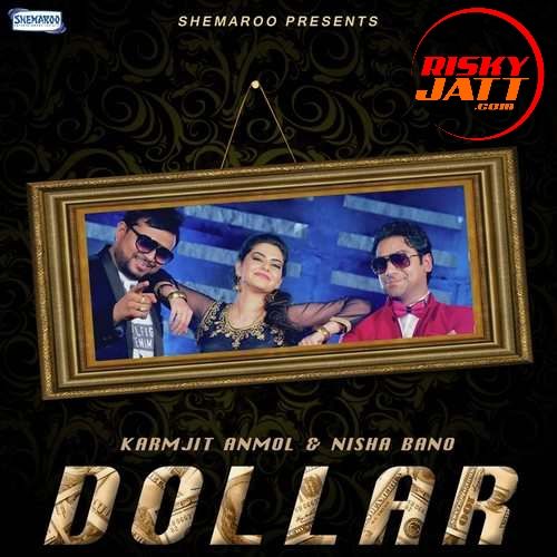 Dollar Karmjit Anmol, Nisha Bano Mp3 Song Download