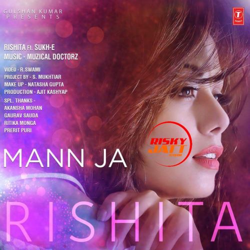 Mann Ja Rishita, Sukhi E Mp3 Song Download