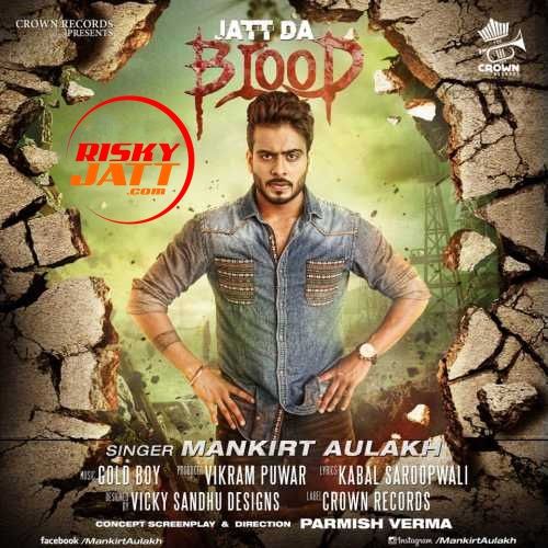 Jatt Da Blood Mankirt Aulakh Mp3 Song Download
