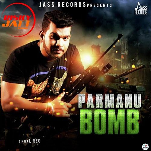 Parmanu Bomb L Reo Mp3 Song Download