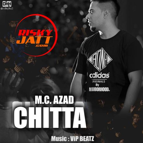 Chitta (Heroin) M.C.Azad Mp3 Song Download