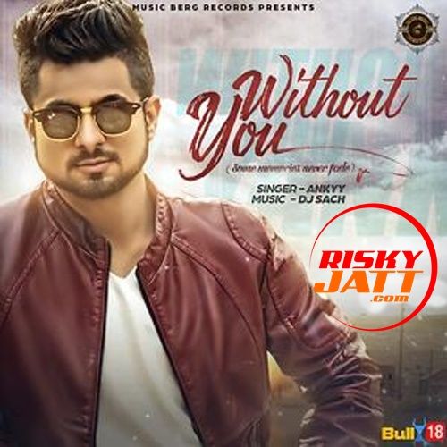 Without You Ankyy Mp3 Song Download