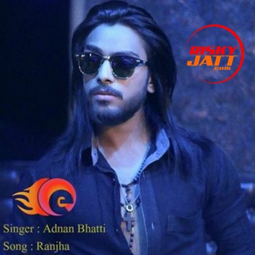 Ranjha Adnan Bhatti Mp3 Song Download