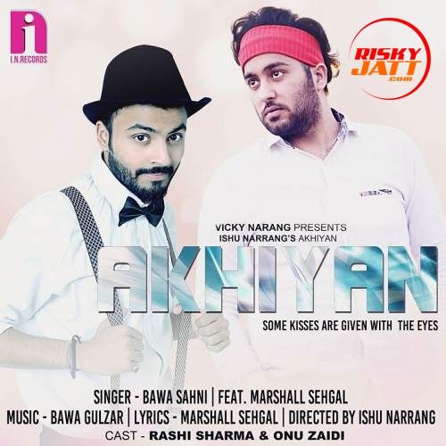 Akhiyaan Bawa Sahni Mp3 Song Download