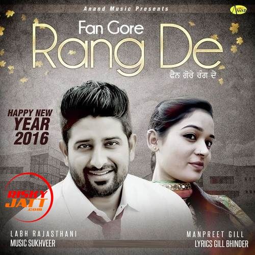 Fan Gore Rang De Labh Rajasthani, Manpreet Gill Mp3 Song Download
