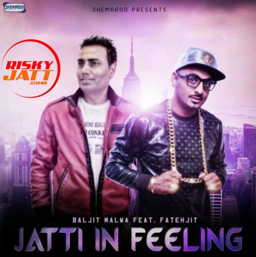 Jatti In Feeling Baljit Malwa Mp3 Song Download