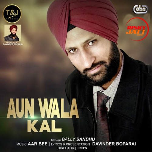 Aun Wala Kal Bally Sandhu Mp3 Song Download