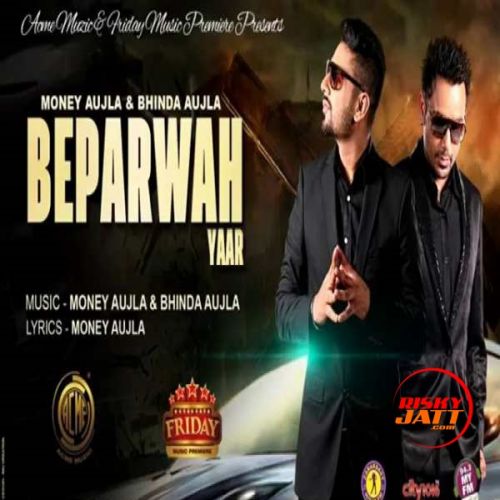 Beparwah Yaar Bhinda Aujla, Money Aujla Mp3 Song Download