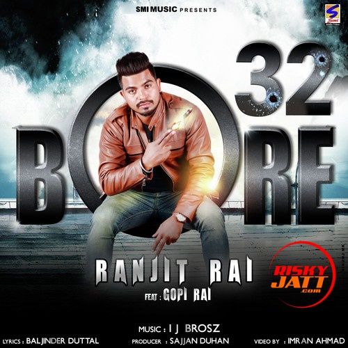 32 Bore Ranjit Rai, Gopi Rai Mp3 Song Download