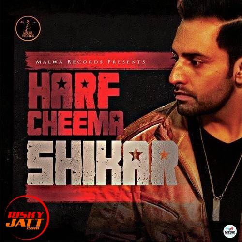 Shikar Harf Cheema Mp3 Song Download