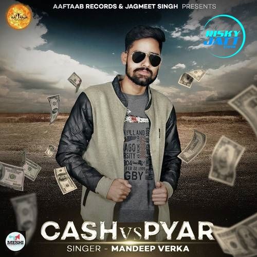 Cash Vs Pyar Mandeep Verka Mp3 Song Download