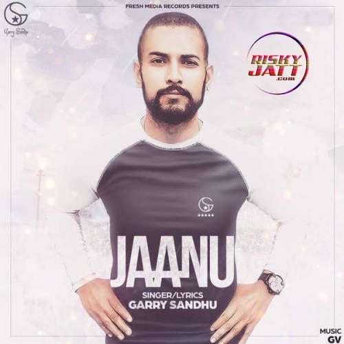 Jaanu Garry Sandhu Mp3 Song Download