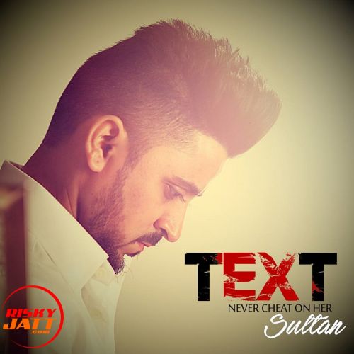 Text - Never Cheat on Her Sultan Mp3 Song Download