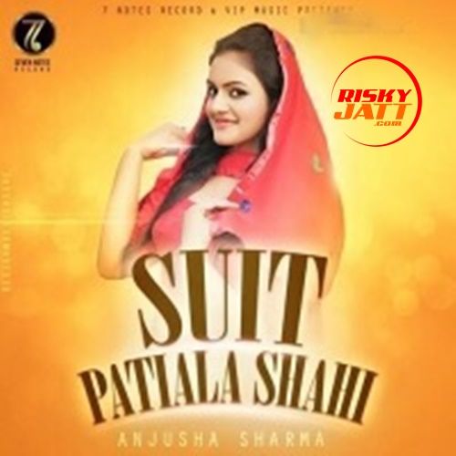 Suit Patiala Shahi Anjusha Sharma Mp3 Song Download