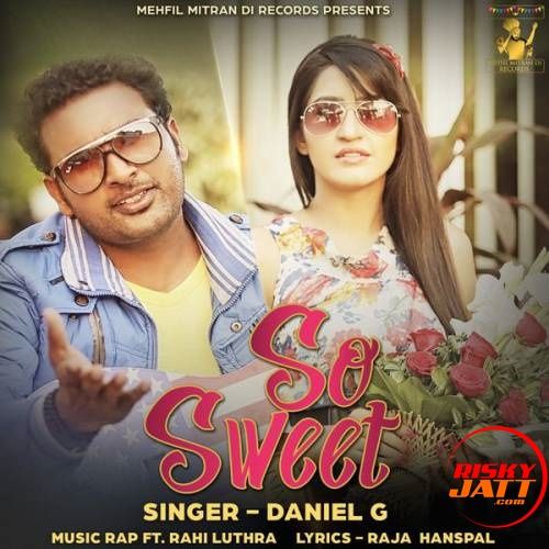 So Sweet Daniel G, Rahi Luthra Mp3 Song Download