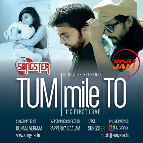 Tum Mille To Kunaal Vermaa, Repperiya Baalam Mp3 Song Download