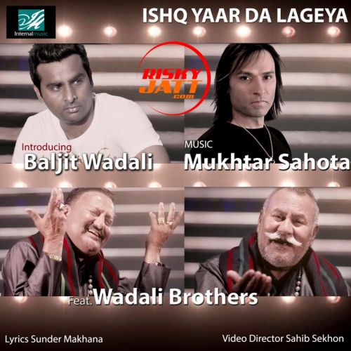 Ishq Yaar Da Lageya Mukhtar Sahota, Baljit Wadali Mp3 Song Download