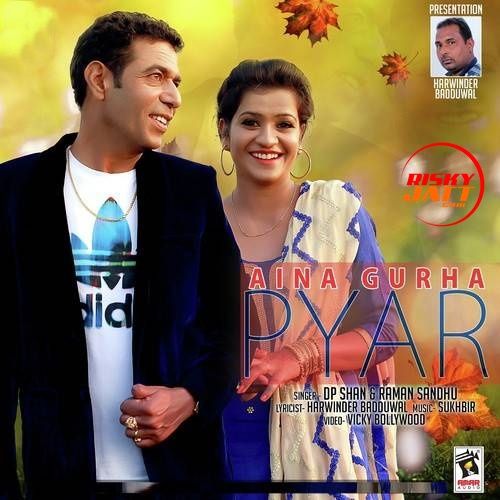 Aina Gurha Pyar DP. Shan, Raman Sandhu Mp3 Song Download