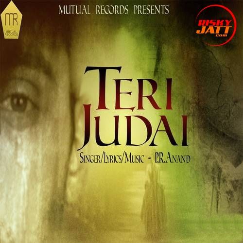 Teri Judai P.R. Anand Mp3 Song Download