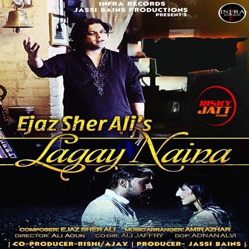 Lagay Naina Ejaz Sher Ali Mp3 Song Download