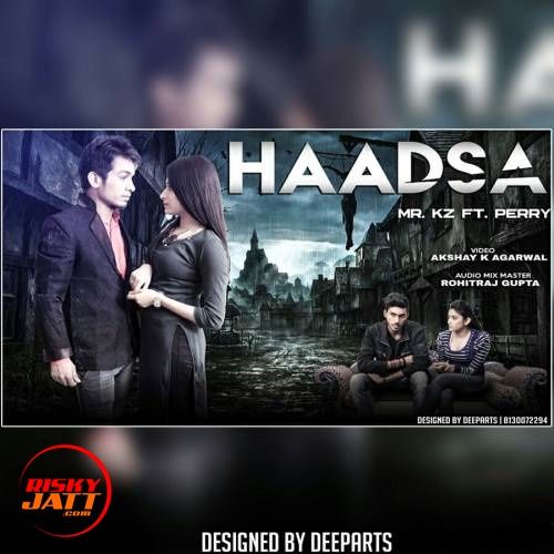 Haadsa Mr. Kz, Perry Mp3 Song Download
