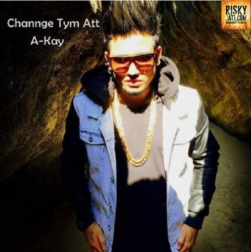 Channge Time Att A Kay Mp3 Song Download