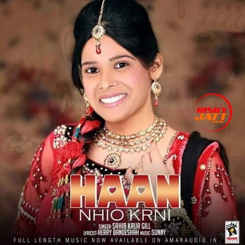 Haan Nahio Karni Sahib Kaur Gill Mp3 Song Download