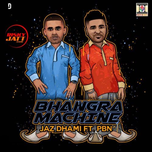 Bhangra Machine Jaz Dhami, Pbn Mp3 Song Download