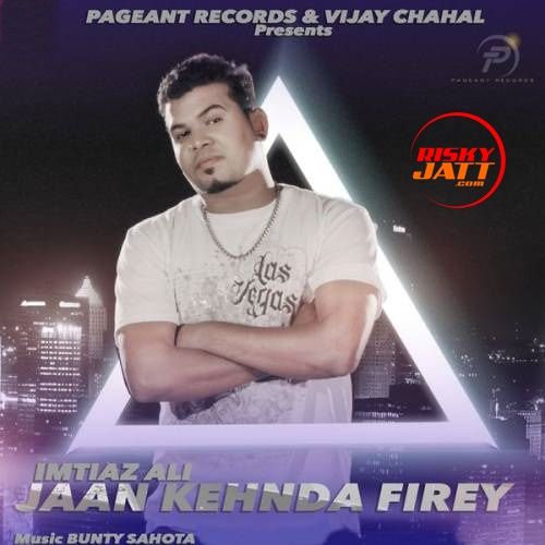 Jaan Kehnda Firey Imtiaz Ali Mp3 Song Download