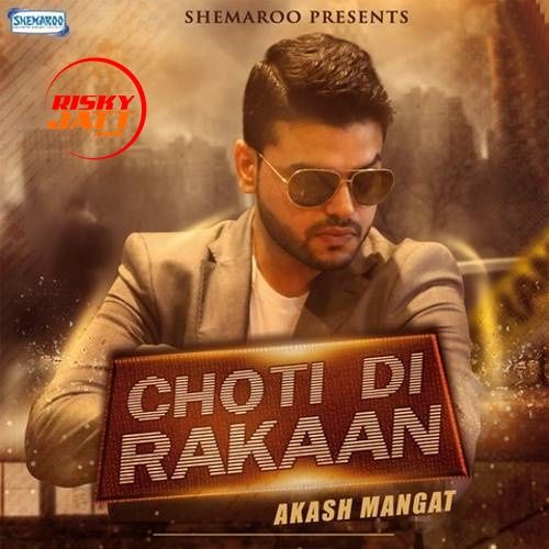 Choti Di Rakaan Akash Mangat Mp3 Song Download