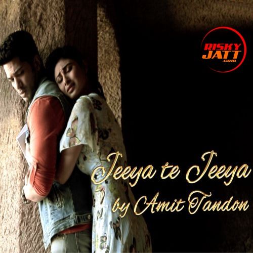 Jeeya Te Jeeya Amit Tandon Mp3 Song Download