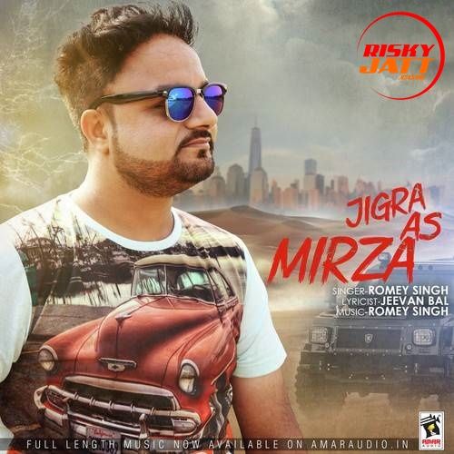 Jigra As Mirza Romey Singh Mp3 Song Download