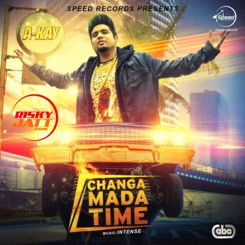 Changa Mada Time A Kay Mp3 Song Download