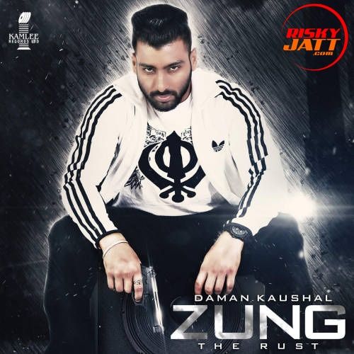 Zung (The Rust) Daman Kaushal Mp3 Song Download