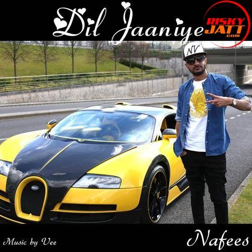 Dil Jaaniye Nafees Mp3 Song Download