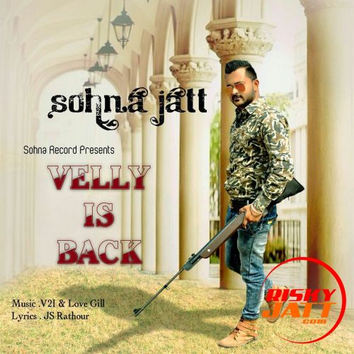 velly is back Sohna jatt Mp3 Song Download