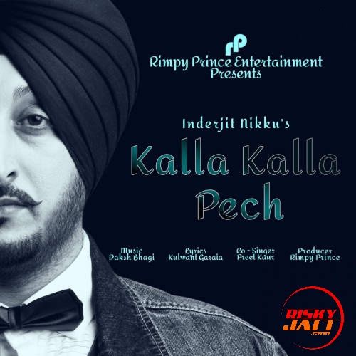 Kalla Kalla Pech Inderjit Nikku, Preet Kaur Mp3 Song Download