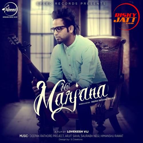 Mai Marjana Deepak Rathore Project Mp3 Song Download