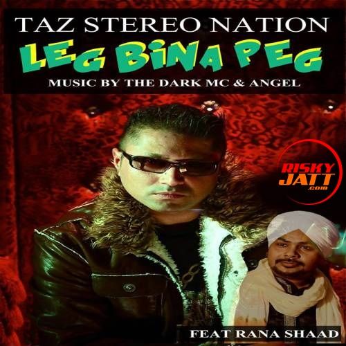 Leg Bina Peg Taz Stereo Nation, Rana Shaad Mp3 Song Download