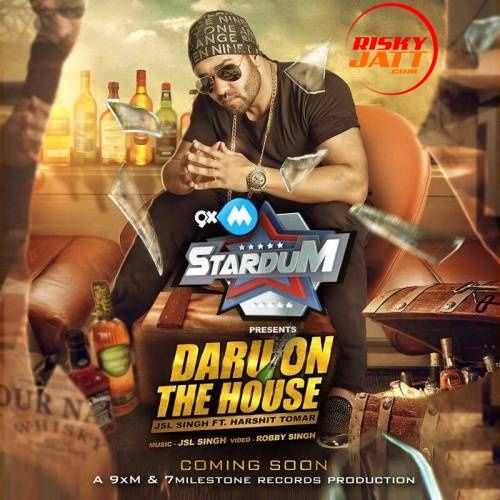 Daru On The House JSL Singh, Harshit Tomar Mp3 Song Download