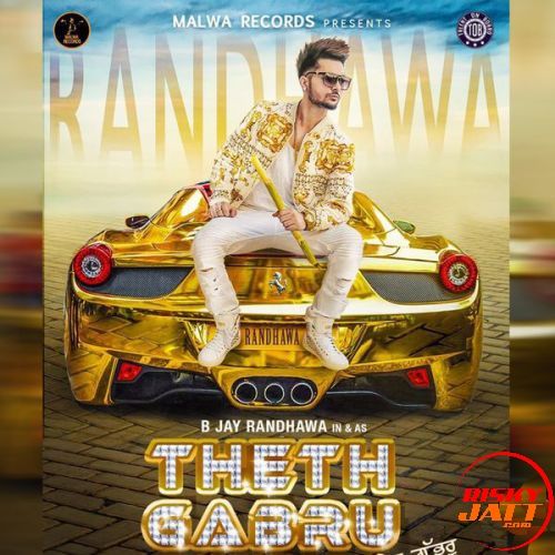 Theth Gabru B Jay Randhawa Mp3 Song Download