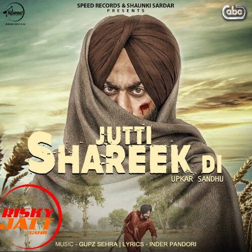 Jutti Shareek Di Upkar Sandhu Mp3 Song Download