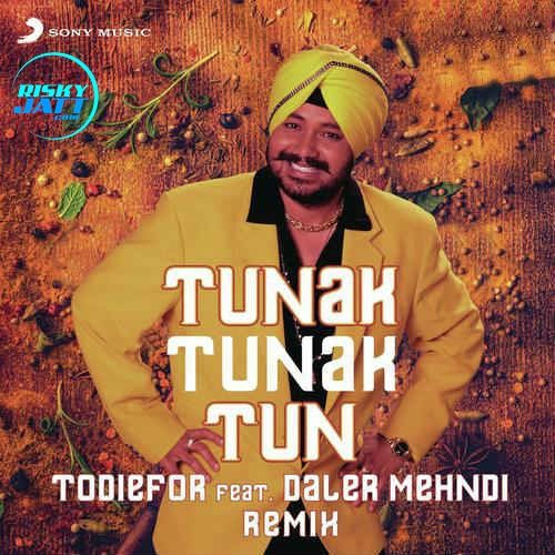 Tunak Tunak Tun (Remix) Daler Mehndi, Todiefor Mp3 Song Download