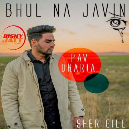 Bhul Na Javin (Cover) Pav Dharia Mp3 Song Download